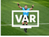 كيف سيُغير نظام VAR الجديد مستقبل كرة القدم العالمية؟